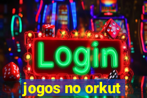 jogos no orkut